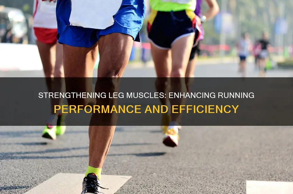 does gaining leg muscle help you run