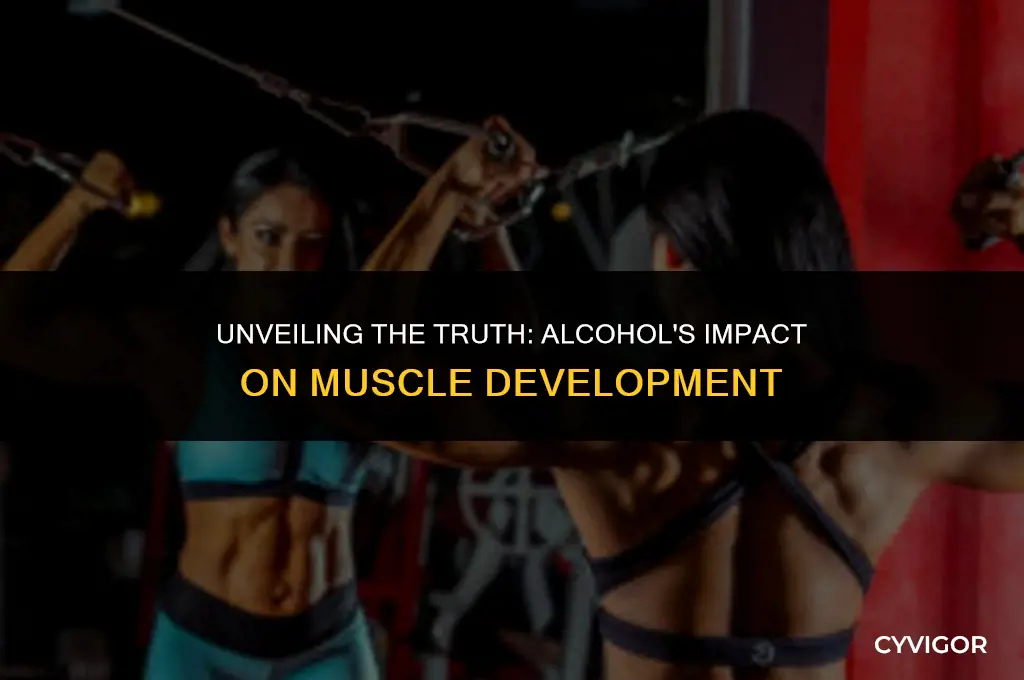 does getting drunk affect muscle growth