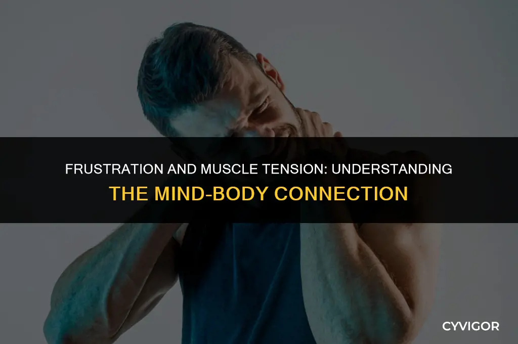 does getting frustrated make your muscles tense