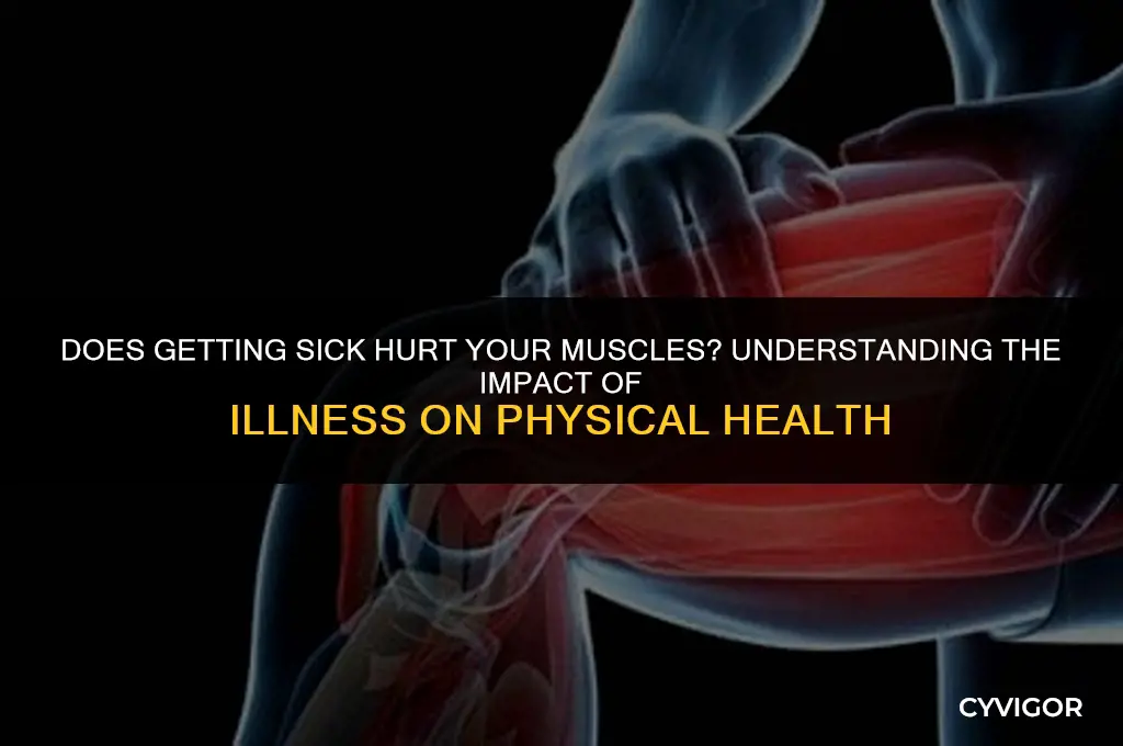 does getting sick hurt muscles