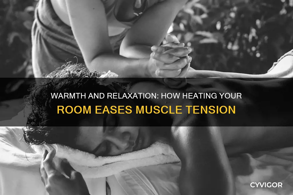does heataing up the room relax muscles