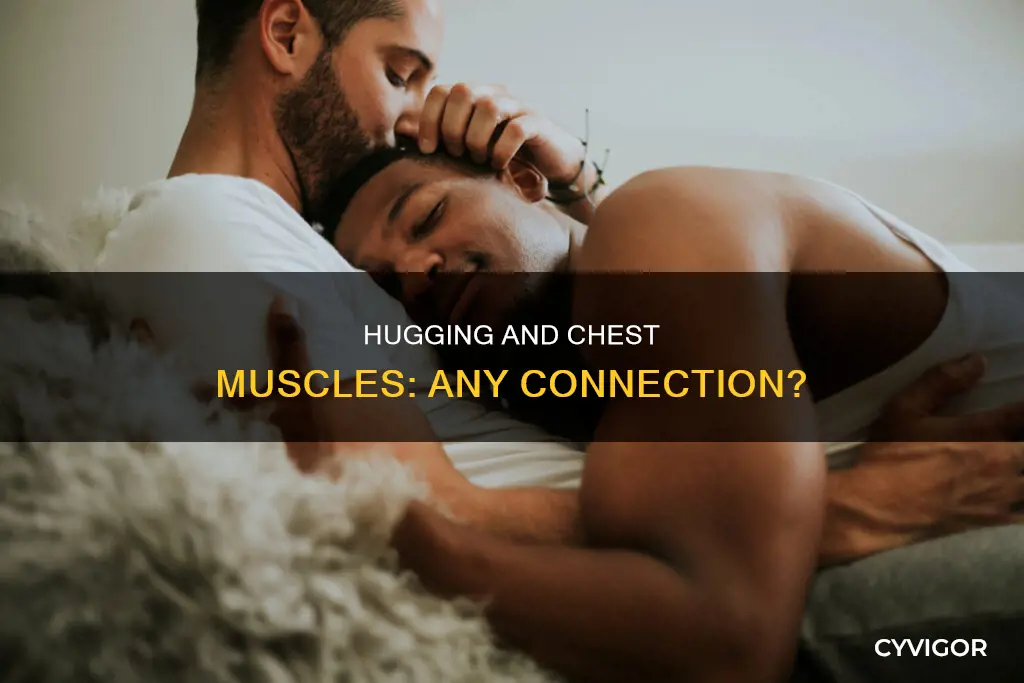 does hugging require chest muscles