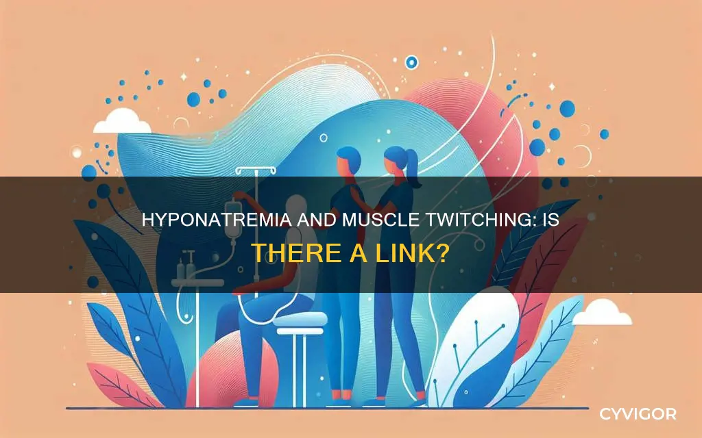 does hyponatremia cause muscle twitching