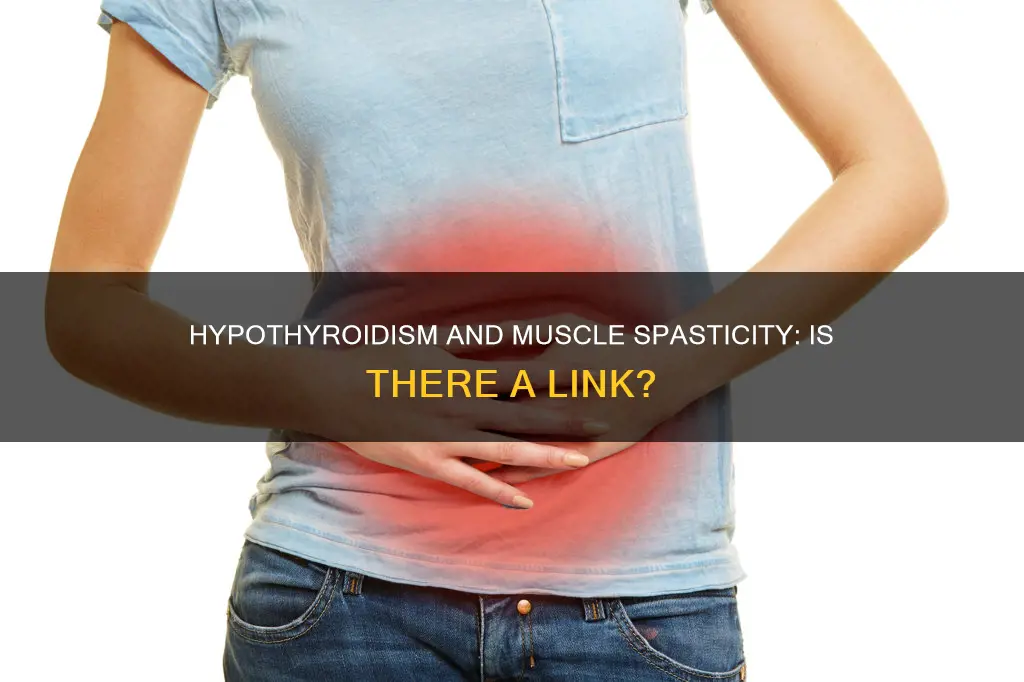 does hypothyroidism cause muscle spasticity