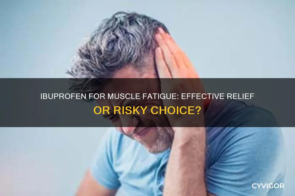 does ibruprofen good for tired muscles