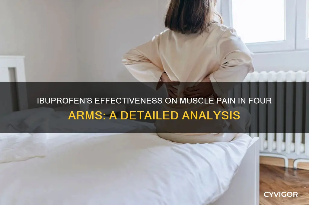 does ibuprofen work on muscle pain in four arms
