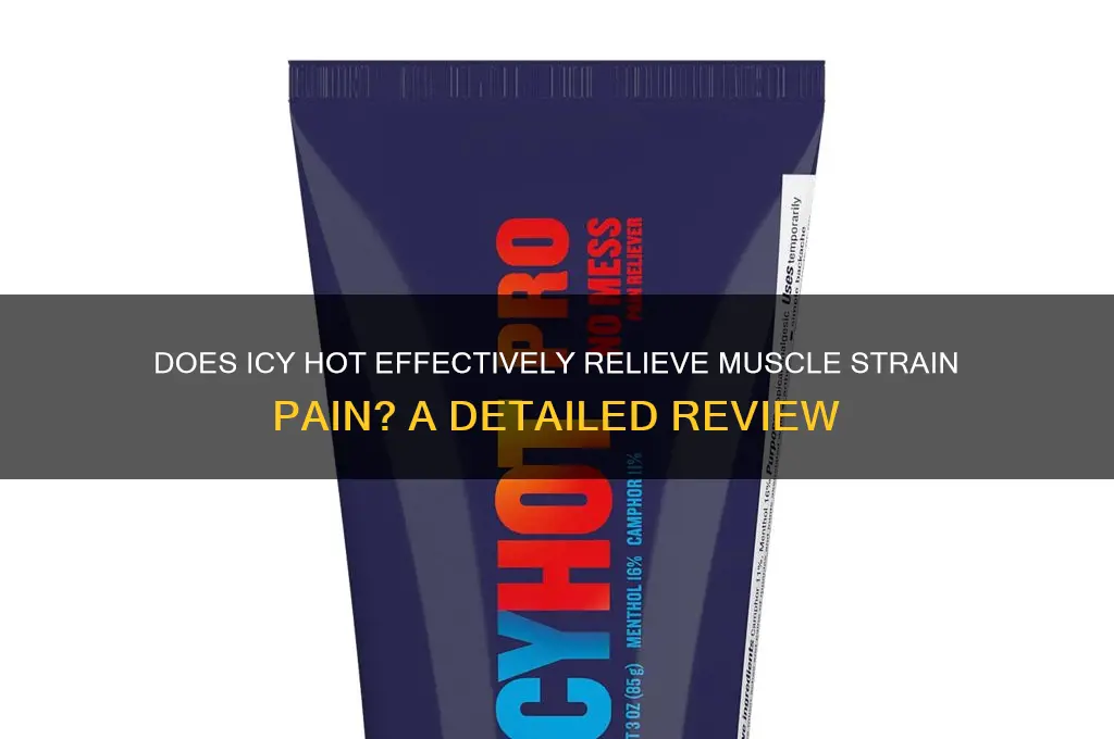 does icy hot work for muscle strain