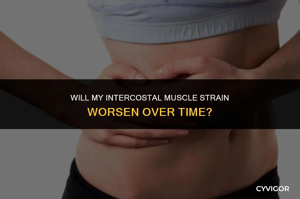 does intercostal muscle strain get worse