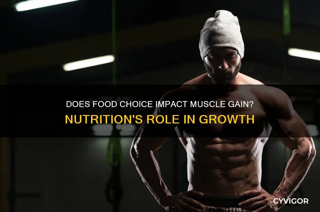 does it matter what food i eat while gaining muscle
