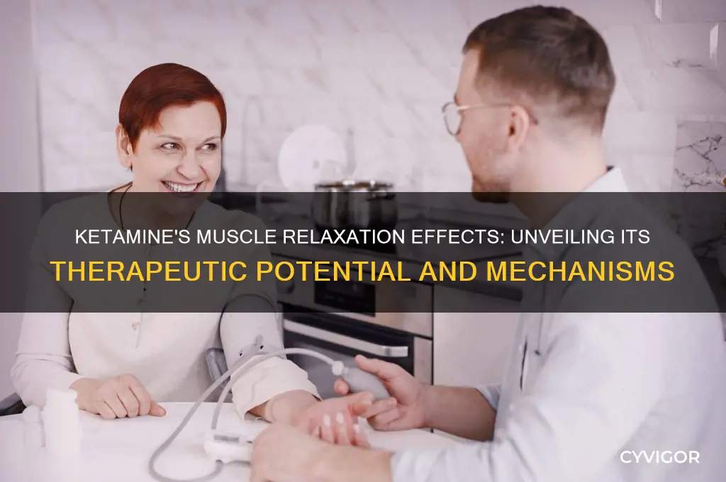 does ketamine relax muscles