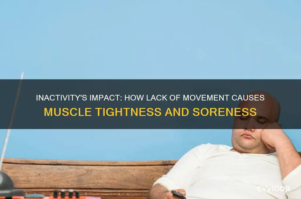 does lack of activity make muscles tight and sore