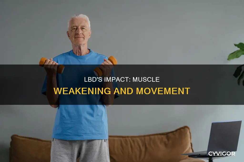 does lbd cause muscle weakening