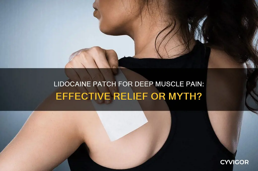 does lidocaine patch work on deep muscle pain