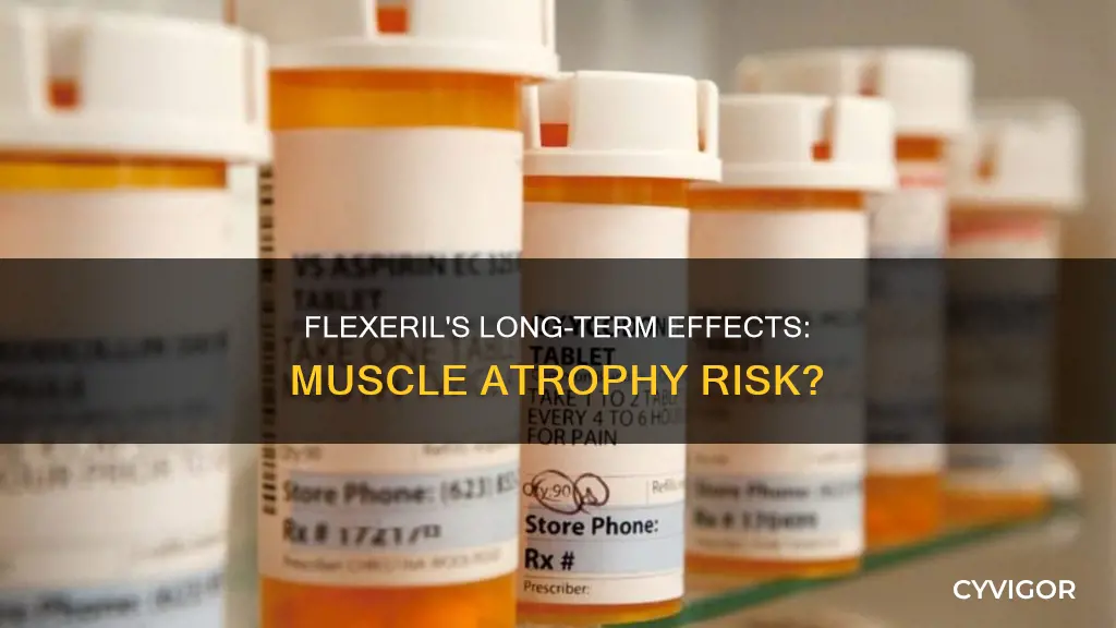 does long term use of flexeril cause muscle atrophy