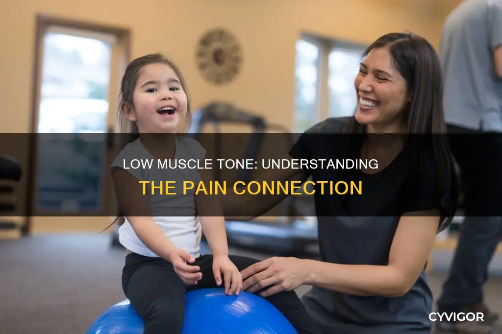 does low muscle tone cause pain