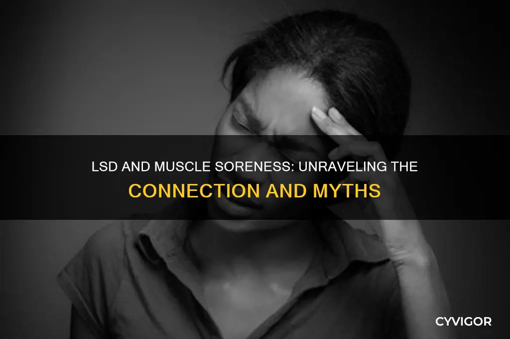 does lsd make your muscles sore