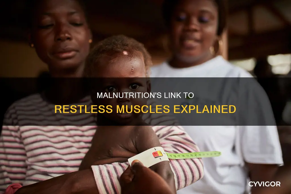 does malnutrition cause restless muscles