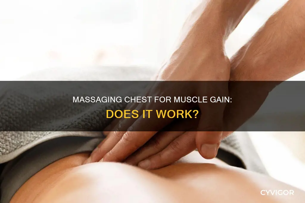 does massaging chest improve muscle