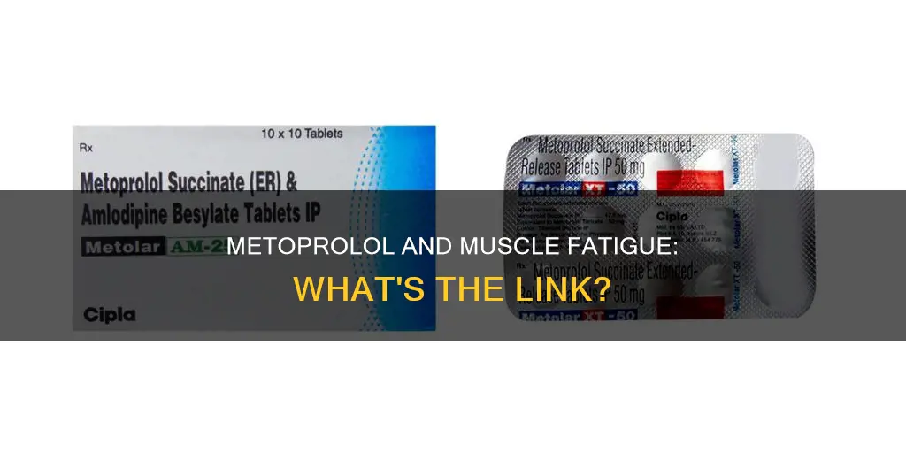 does metoprolol cause muscle fatigue