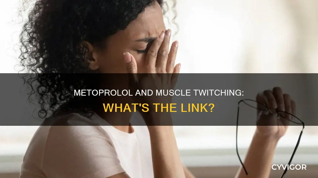 does metoprolol cause muscle twitching