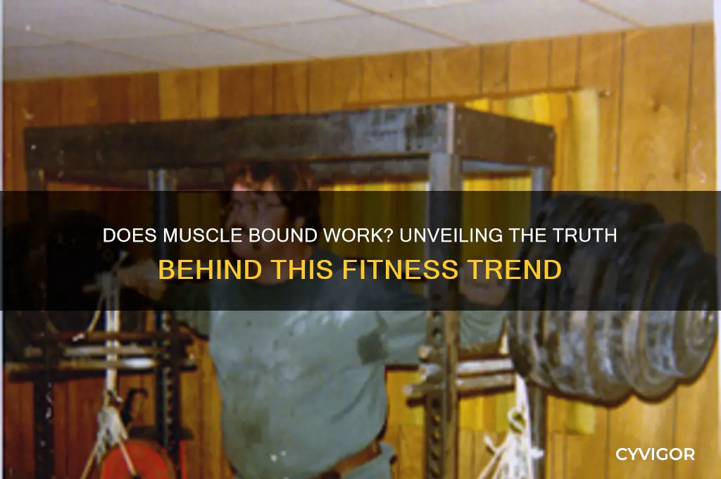 does muscle bound work