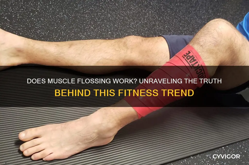 does muscle flossing work