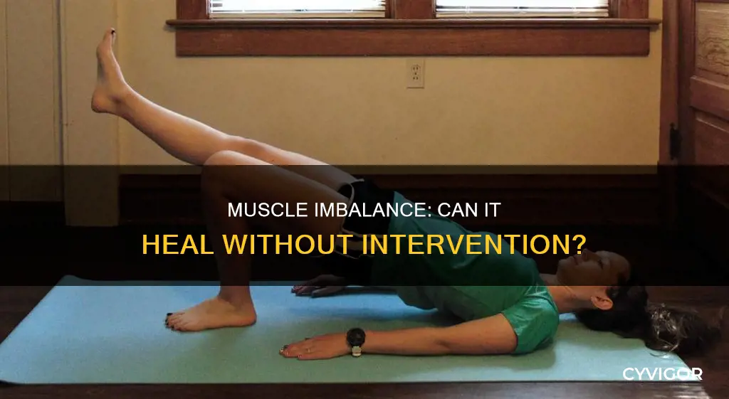 does muscle imbalance fix itself