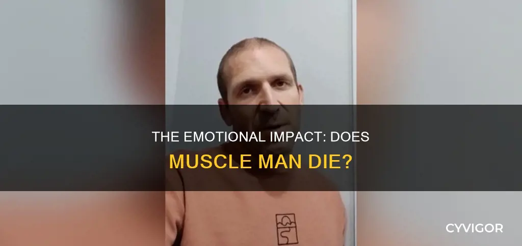 does muscle man die