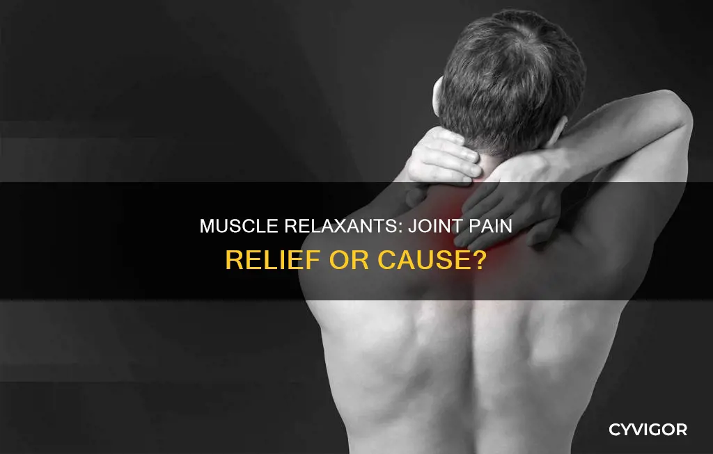does muscle relaxants cause joint pain