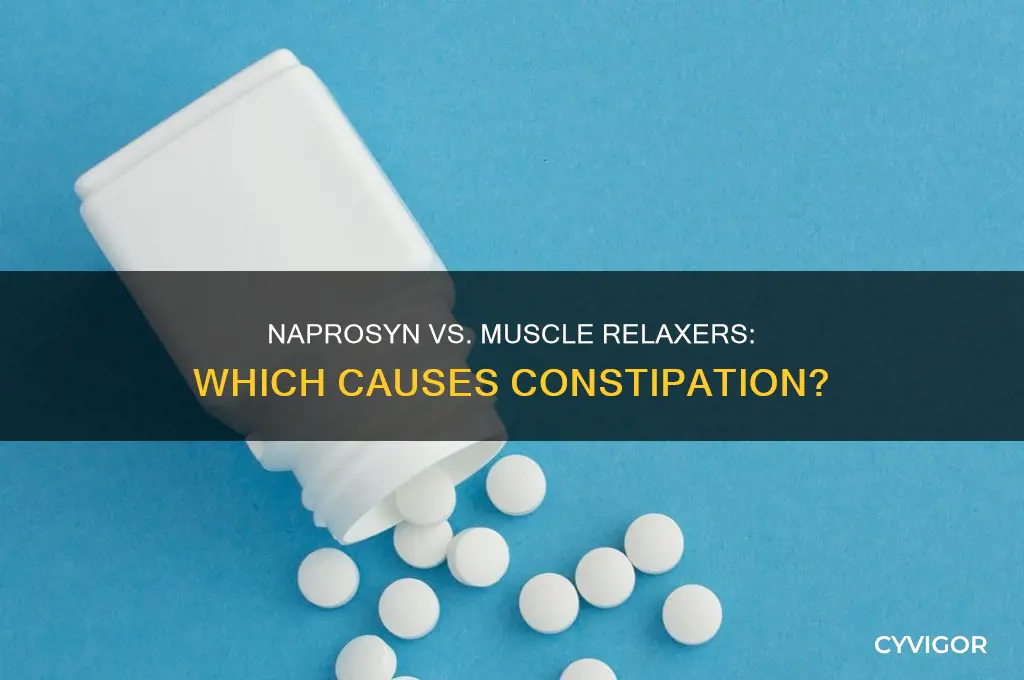 does naprosyn or muscle relaxers constipate you