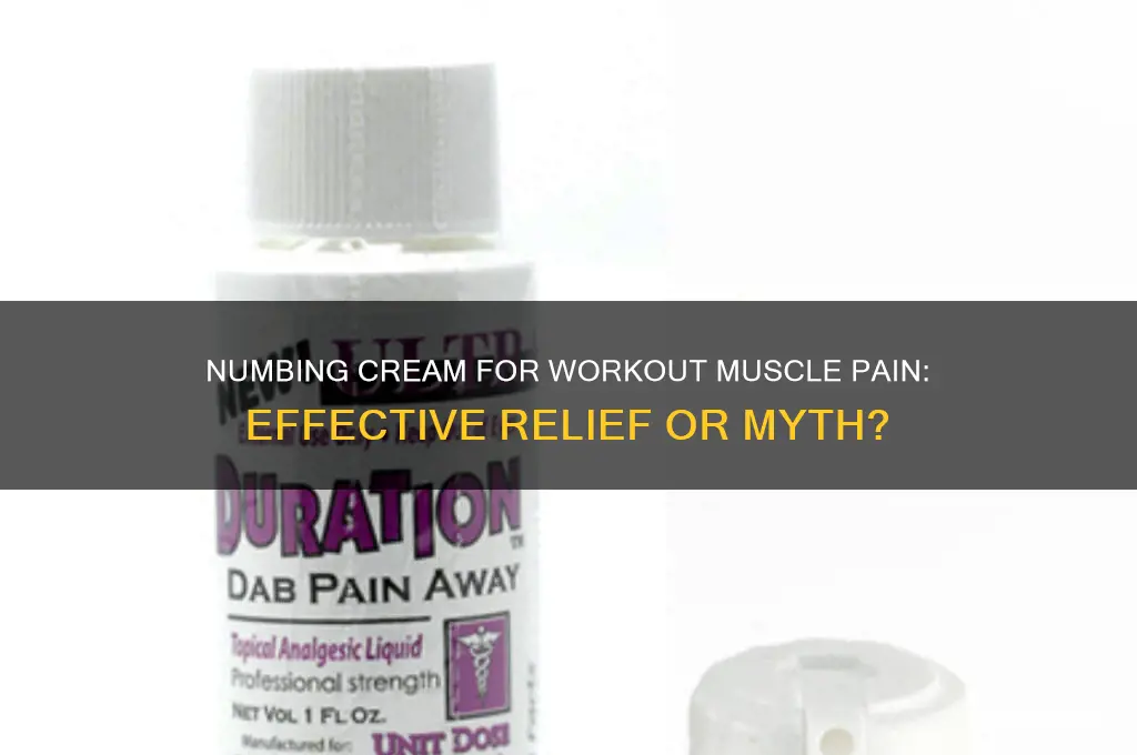does numbing cream prevent muscle pain from working out
