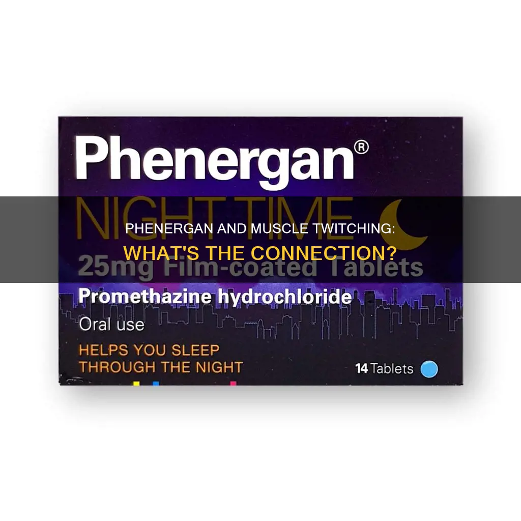 does phenergan 1 cause muscle twitching