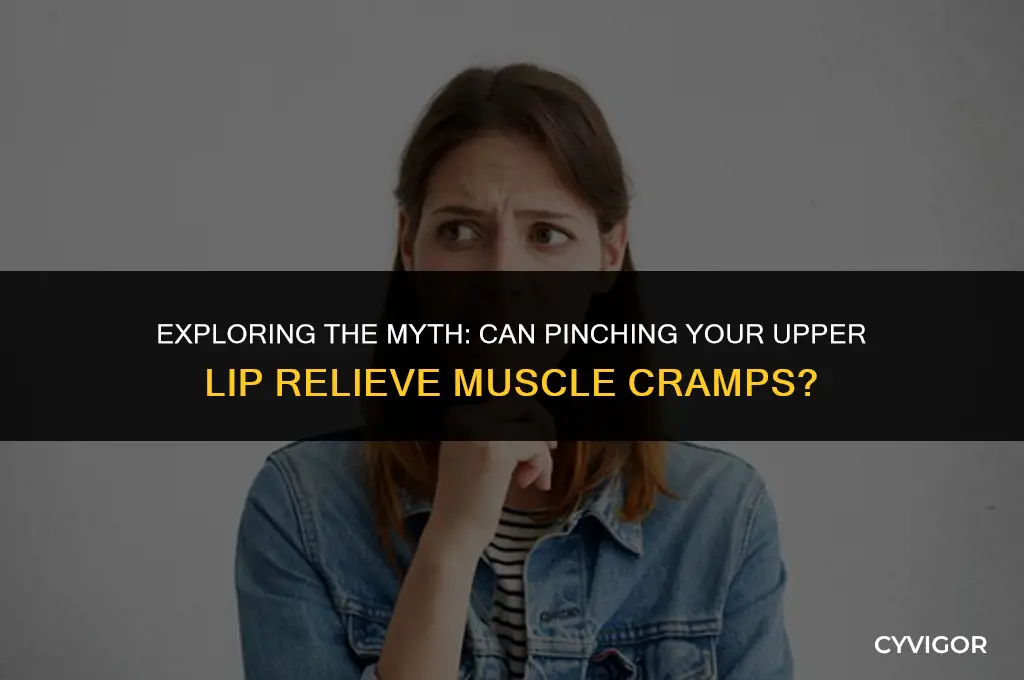 does pinching your upper lip get rid of muscle cramos