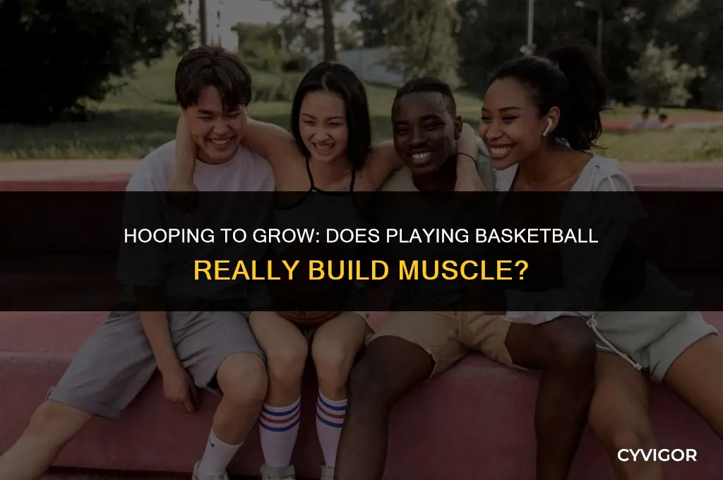 does playing basketball build muscle