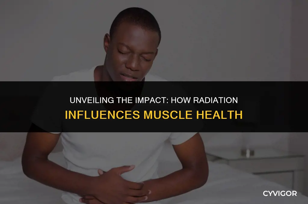 does radiation affect your muscles