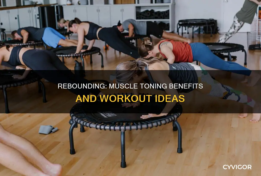 does rebounding tone muscles