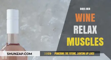 Red Wine and Muscle Relaxation: Uncovering the Truth Behind the Myth
