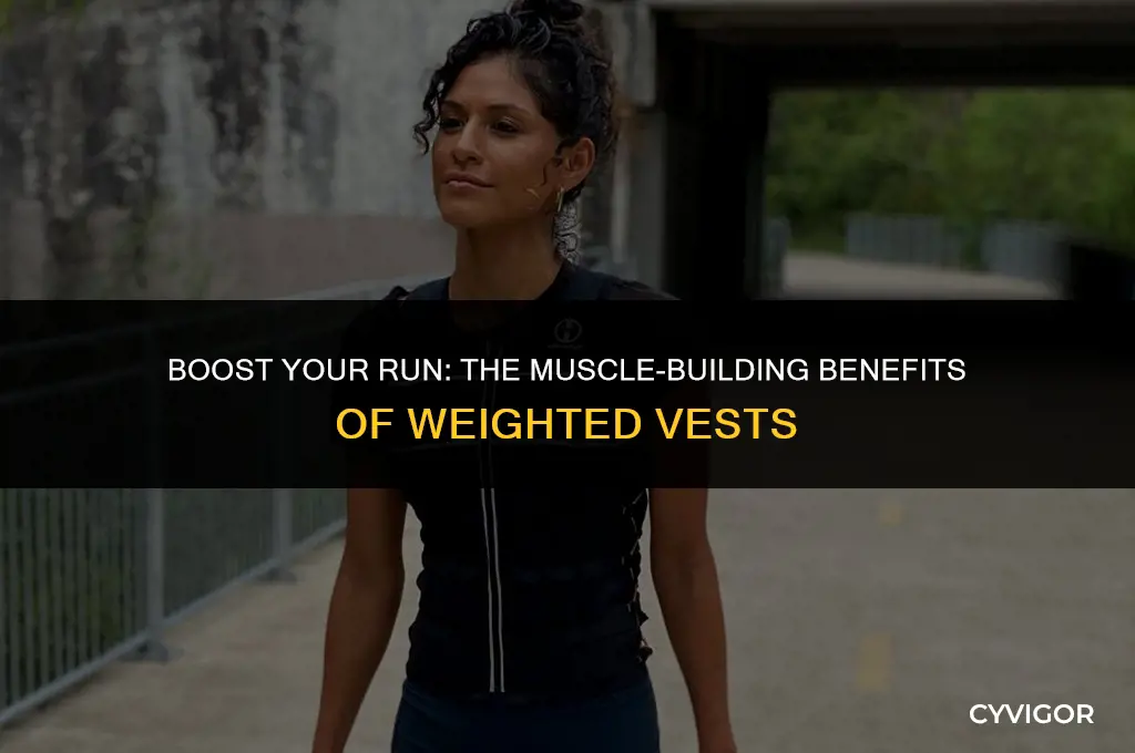 does running with a weighted vest build muscle