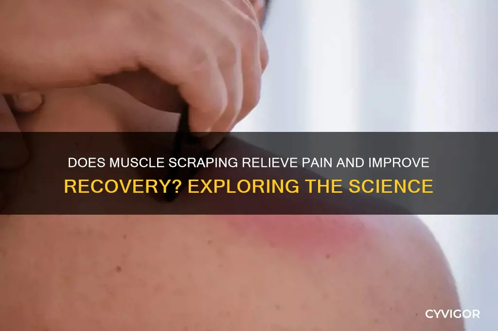 does scraping muscles work