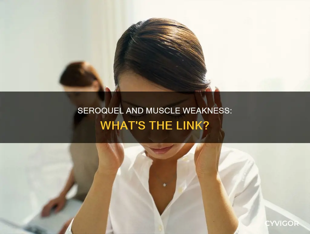 does seroquel effect muscle weakness