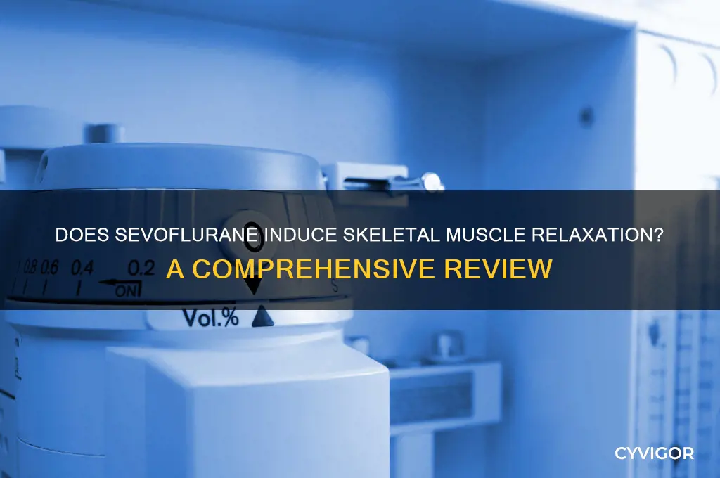 does sevoflurane produce skeletal muscle relaxation