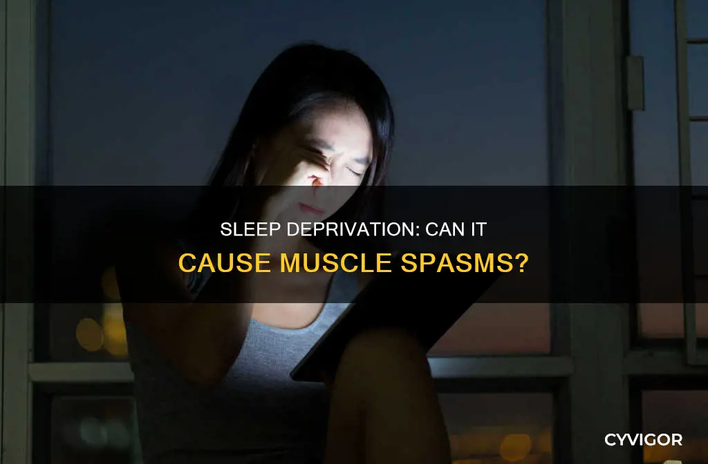 does sleep deprivation cause muscle spasms