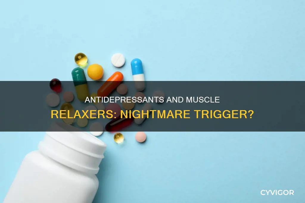 does taking antidepressants and muscle relaxers cause nightmares