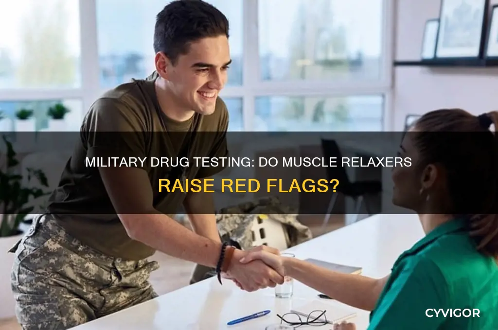 does the military test for muscle relaxers