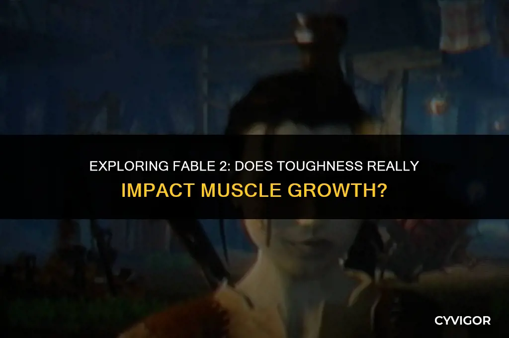 does toughness affect muscle in fable 2