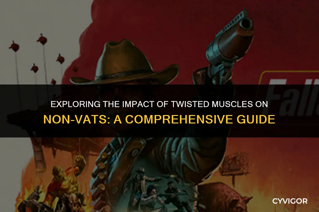 does twisted muscles affect non-vats