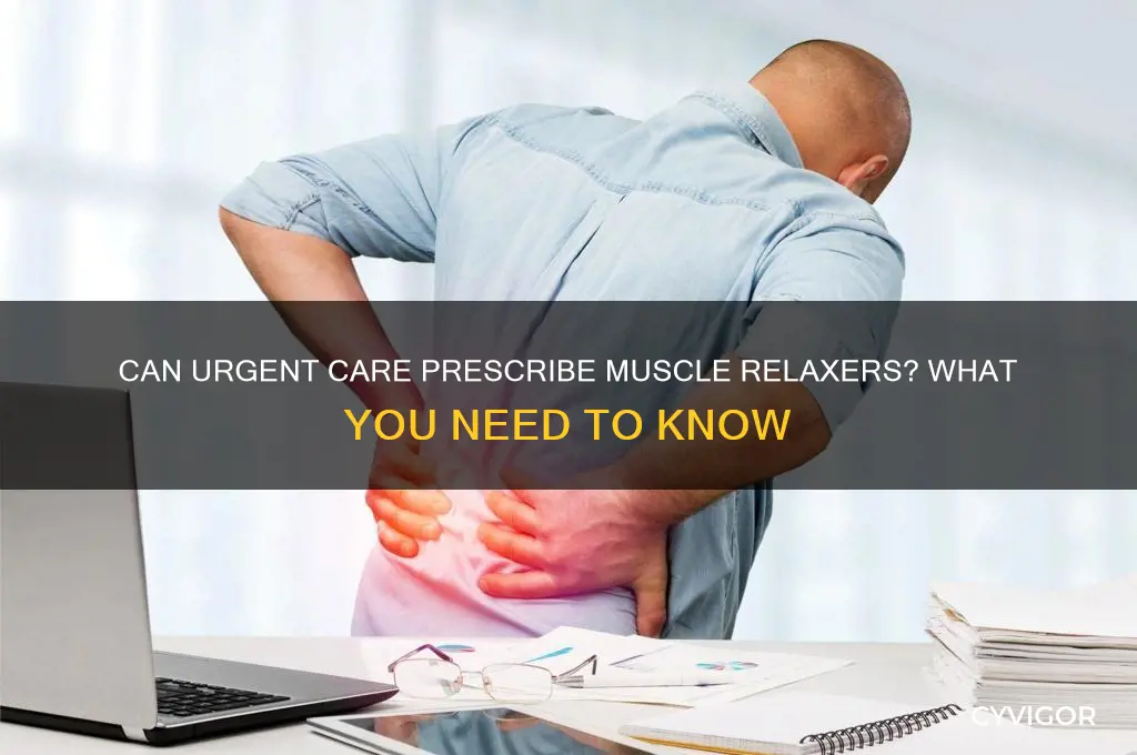 does urgent care give muscle relaxers