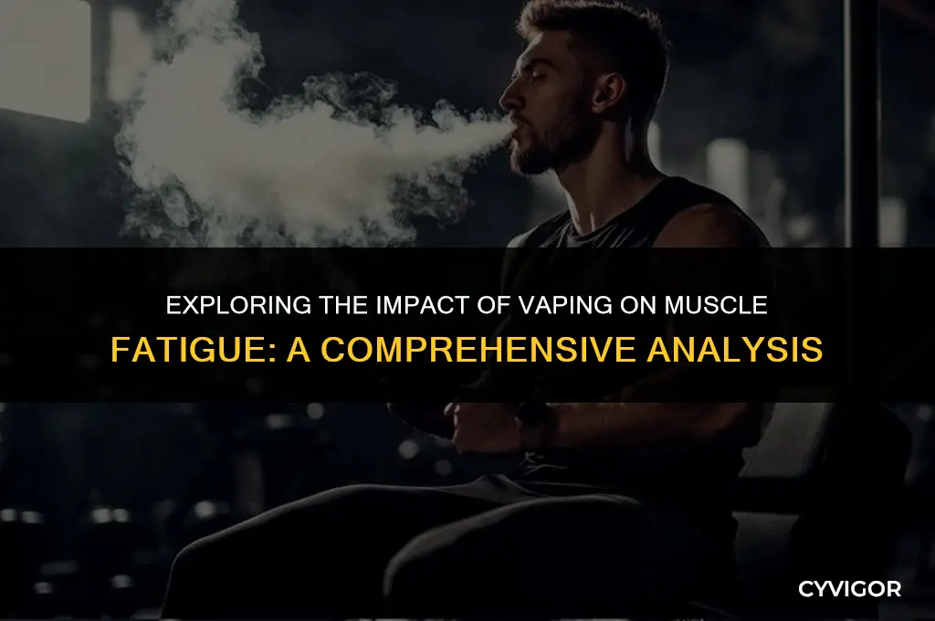 does vaping affect muscle fatigue