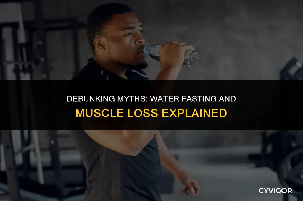 does water fasting get rid of muscle