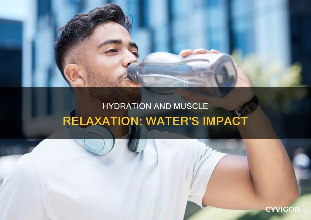does water loosen muscles